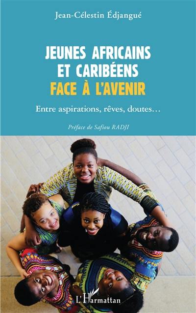 Jeunes Africains et Caribéens face à l'avenir : entre aspirations, rêves, doutes...