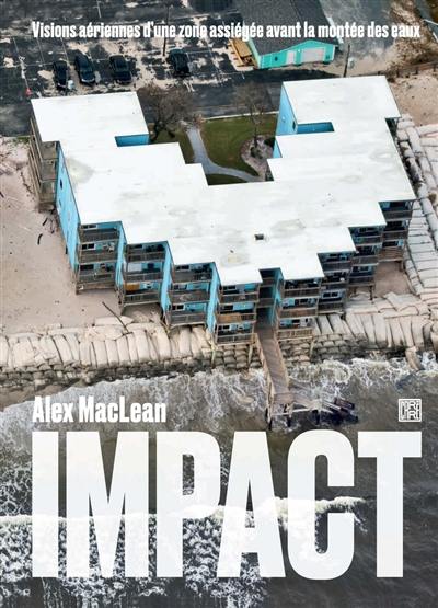 Impact : côte Est et Golfe du Mexique : visions aériennes d'une zone assiégée avant la montée des eaux