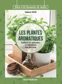 Les plantes aromatiques : cultiver ses aromates et végétaliser son intérieur