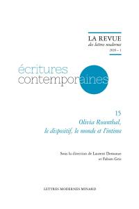 Ecritures contemporaines. Vol. 15. Olivia Rosenthal, le dispositif, le monde et l'intime