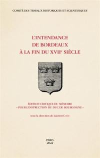 L'intendance de Bordeaux à la fin du XVIIe siècle : édition critique du mémoire Pour l'instruction du duc de Bourgogne