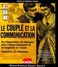 Le couple et la communication : de l'importance du dialogue pour l'épanouissement et la longévité du couple, scénarios et réflexions