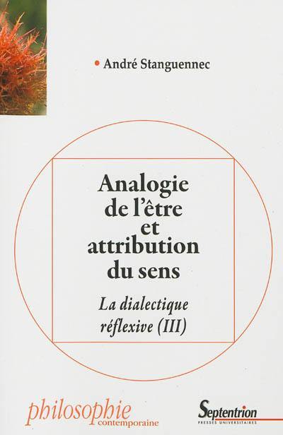 La dialectique réflexive. Vol. 3. Analogie de l'être et attribution du sens