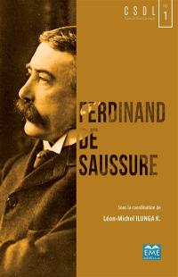 Ferdinand de Saussure : un siècle de structuralisme et de post-structuralisme : colloque international, Université de Lubumbashi, 27-28 janvier 2017