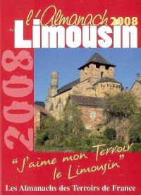 L'almanach du Limousin 2008 : j'aime mon terroir, le Limousin