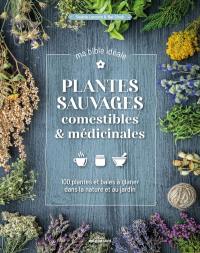 Plantes sauvages comestibles & médicinales : 100 plantes et baies à glaner dans la nature et au jardin : ma bible idéale