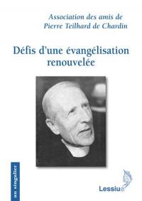 Défis d'une évangélisation renouvelée : les apports de Pierre Teilhard de Chardin