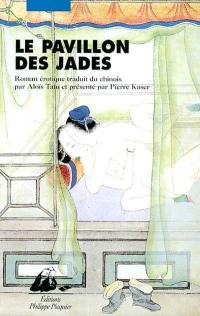 Le pavillon des jades : roman érotique des Qing
