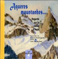 Aqueres mountanhes... : regards sur la vallée d'Aspe