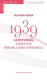 1939, la Retirada, exode des républicains espagnols