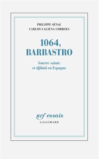 1064, Barbastro : Guerre sainte et djihâd en Espagne