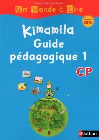 Kimamila CP : guide pédagogique : programme 2016. Vol. 1