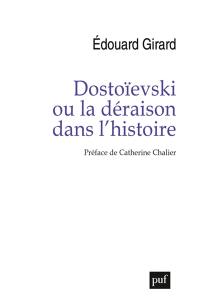 Dostoïevski ou La déraison dans l'histoire