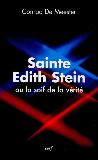 Sainte Edith Stein ou La soif de la vérité