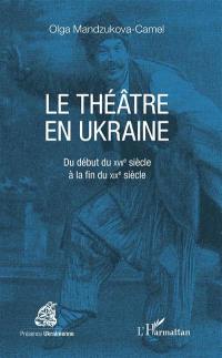 Le théâtre en Ukraine : du début du XVIIe siècle à la fin du XIXe siècle