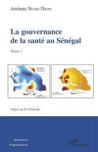 La gouvernance de la santé au Sénégal. Vol. 1