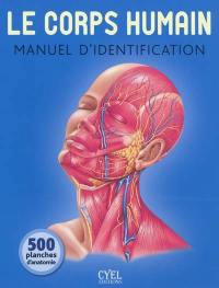 Le corps humain : manuel d'identification : 500 planches d'anatomie