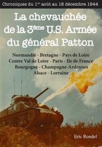 La chevauchée de la Third US Army du général Patton : de la Normandie aux Ardennes : chronologie du 1er août 1944 au 18 décembre 1944