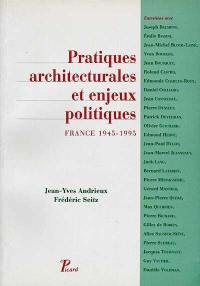 Pratiques architecturales et enjeux politiques : France 1945-1995