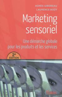Marketing sensoriel : une démarche globale pour les produits et les services