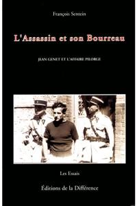 L'assassin et son bourreau : Jean Genet et l'affaire Pilorgue