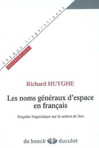 Les noms généraux d'espace en français : enquête linguistique sur la notion de lieu