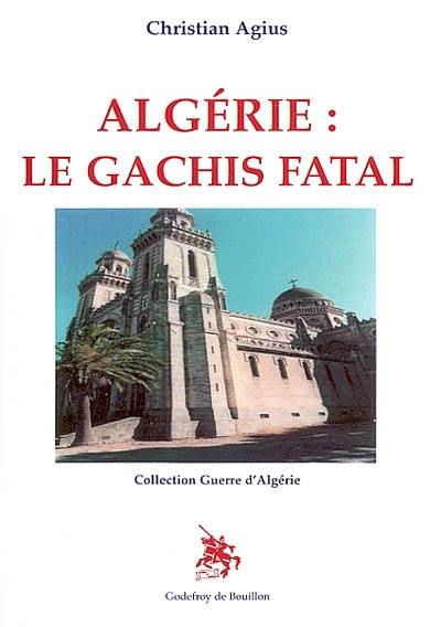 Algérie, le gâchis fatal