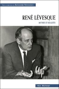 René Lévesque : mythes et réalités