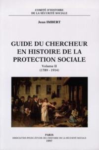 Guide du chercheur en histoire de la protection sociale. Vol. 2. 1789-1914