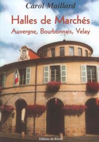 Les halles de marchés d'Auvergne, Bourbonnais et Velay