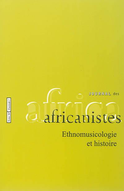 Journal des africanistes, n° 84-2. Ethnomusicologie et histoire