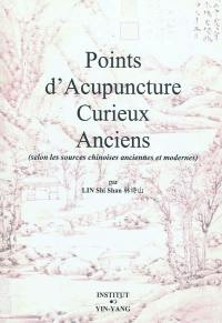 Points d'acupuncture curieux anciens : selon les sources chinoises anciennes et modernes