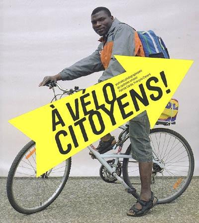 A vélo citoyens ! : portraits photographiques de cyclistes ubains
