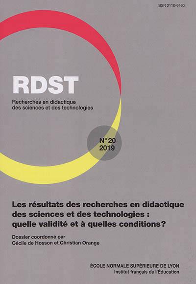 RDST : recherches en didactique des sciences et des technologies, n° 20. Les résultats des recherches en didactique des sciences et des technologies : quelle validité et à quelles conditions ?