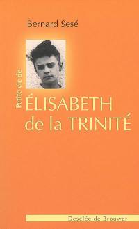 Petite vie de Elisabeth de la Trinité