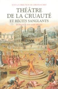 Théâtre de la cruauté et récits sanglants : en France (XVIe-XVIIe siècle)