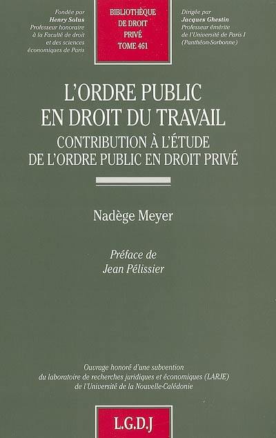 L'ordre public en droit du travail : contribution à l'étude de l'ordre public en droit privé