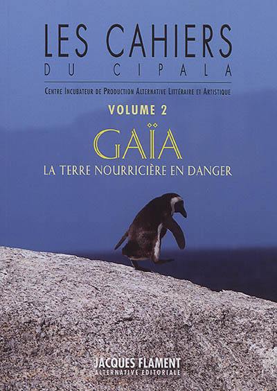 Cahiers du Cipala (Les), n° 2. Gaïa : la terre nourricière en danger