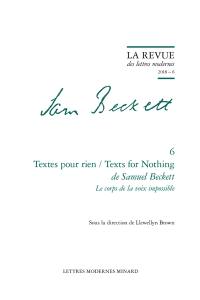 Samuel Beckett. Vol. 6. Textes pour rien de Samuel Beckett. Le corps de la voix impossible. Texts for nothing. Le corps de la voix impossible