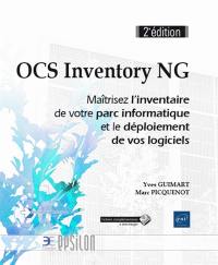 OCS Inventory NG : maîtrisez l'inventaire de votre parc informatique et le déploiement de vos logiciels