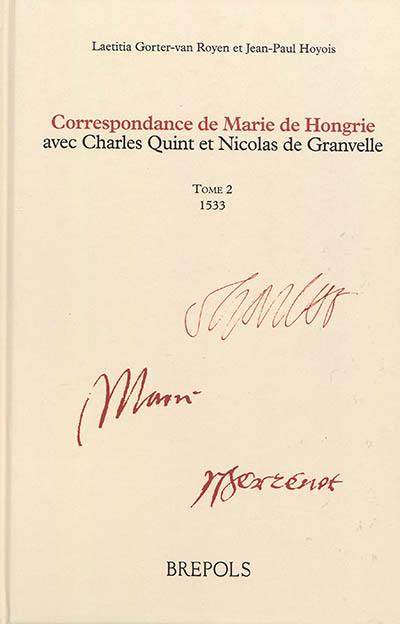 Correspondance de Marie de Hongrie avec Charles Quint et Nicolas de Granvelle. Vol. 2. 1533