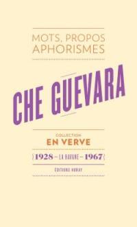 Che Guevara : mots, propos, aphorismes : 1928, La Havane, 1967