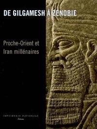 De Gilgamesh à Zénobie : Proche-Orient et Iran : exposition, Bruxelles, Musées royaux, du 6 décembre 2007 au 27 avril 2008