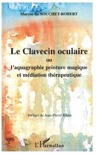 Le clavecin oculaire ou L'aquagraphie : peinture magique et médiation thérapeutique