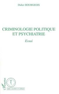 Criminologie politique et psychiatrie : essai