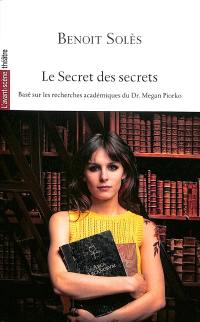 Le secret des secrets : basé sur les recherches académiques du Dr. Megan Piorko