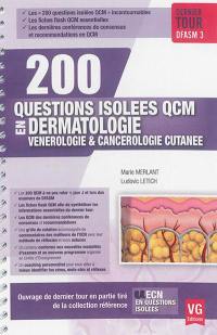200 questions isolées QCM en dermatologie vénérologie & cancérologie cutanée : dernier tour DFASM 3