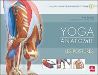 Yoga anatomie : anatomie pour le mouvement. Vol. 2. Les postures