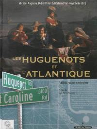 Les huguenots et l'Atlantique. Vol. 2. Fidélités, racines et mémoires