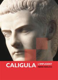Caligula : l'impudent